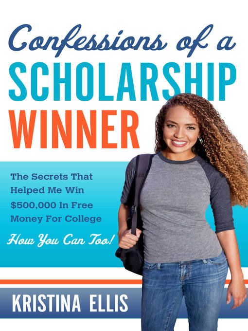 Title details for Confessions of a Scholarship Winner by Kristina Ellis - Available